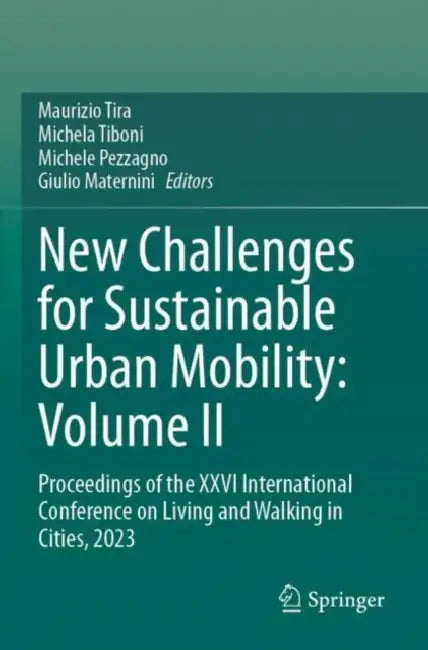 New Challenges for Sustainable Urban Mobility: Proceedings of the XXVI International Conference on Living and Walking in Cities, 2023 by Maurizio Tira