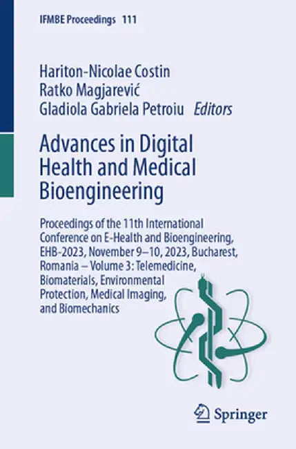 Advances in Digital Health and Medical Bioengineering: Proceedings of the 11th International Conference on E-Health and Bioengineering, Ehb-2023, Nove by Hariton-Nicolae Costin