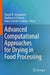 Advanced Computational Approaches for Drying in Food Processing by Krunal M. Gangawane