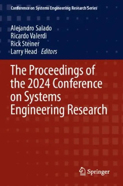 The Proceedings of the 2024 Conference on Systems Engineering Research by Alejandro Salado