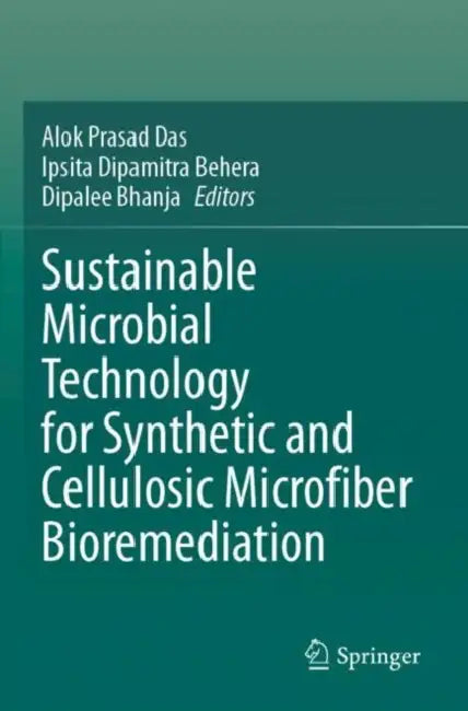 Sustainable Microbial Technology for Synthetic and Cellulosic Microfiber Bioremediation by Alok Prasad Das