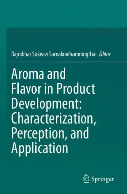 Aroma and Flavor in Product Development: Characterization, Perception, and Application by Rajnibhas Sukeaw Samakradhamrongthai
