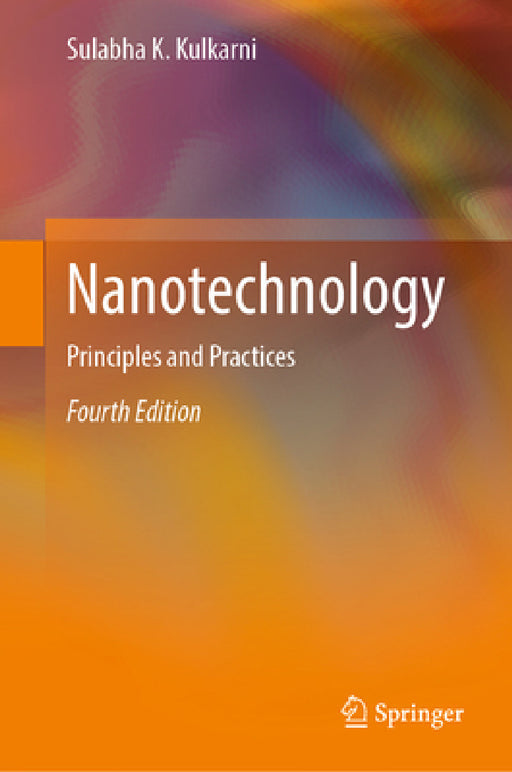 Nanotechnology: Principles and Practices by Sulabha K. Kulkarni