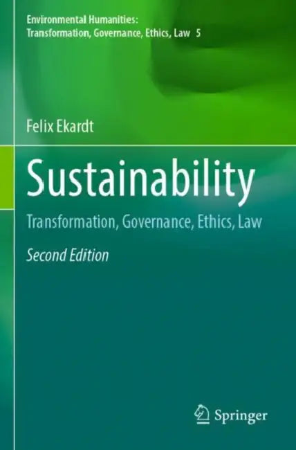 Sustainability: Transformation, Governance, Ethics, Law by Felix Ekardt