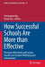 How Successful Schools Are More than Effective: Principals Who Build and Sustain Teacher and Student Wellbeing and Achievement by Christopher Day