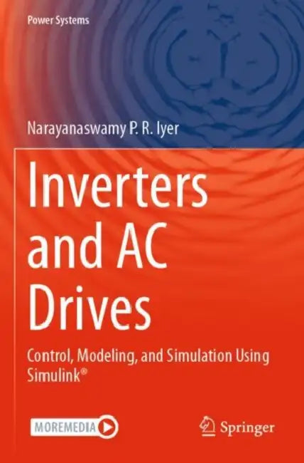 Inverters and AC Drives: Control, Modeling, and Simulation Using Simulink by Narayanaswamy P. R. Iyer