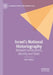 Israel’s National Historiography: Between Generations, Identity and State by Alon Helled