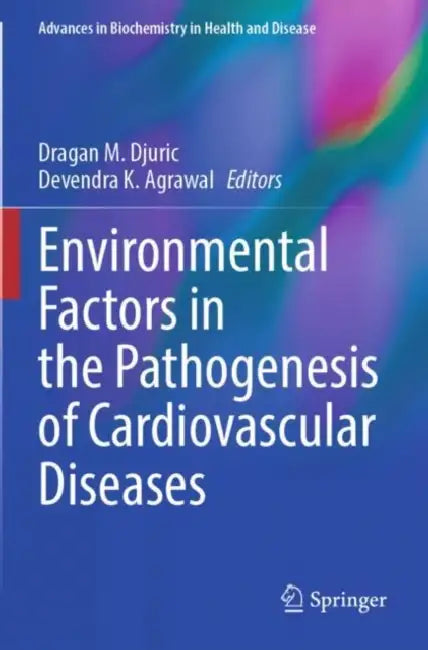 Environmental Factors in the Pathogenesis of Cardiovascular Diseases by Dragan M. Djuric
