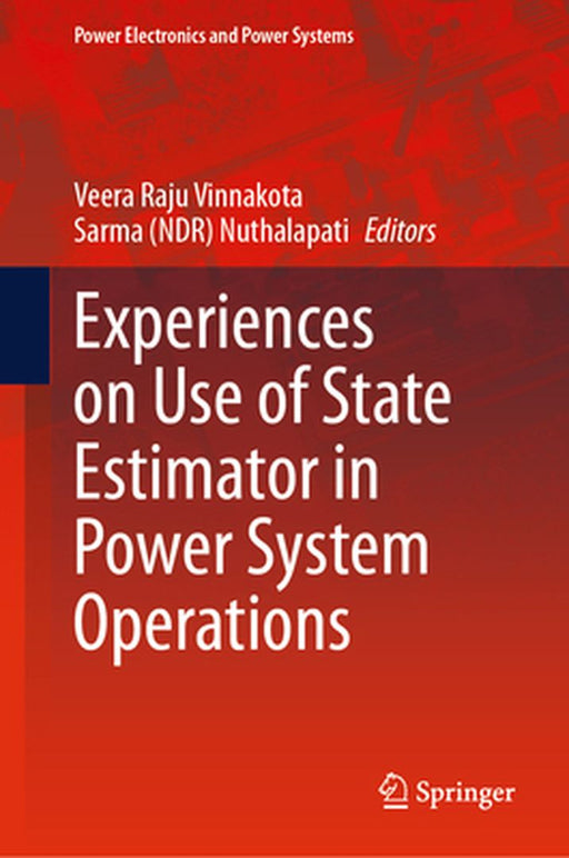 Experiences on Use of State Estimator in Power System Operations by Veera Raju Vinnakota