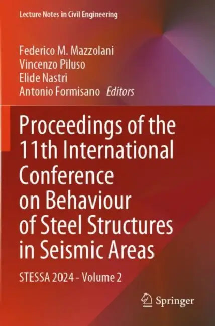 Proceedings of the 11th International Conference on Behaviour of Steel Structures in Seismic Areas: Stessa 2024 by Federico M. Mazzolani