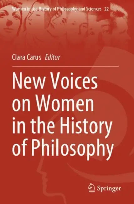 New Voices on Women in the History of Philosophy by Clara Carus