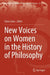 New Voices on Women in the History of Philosophy by Clara Carus