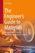 The Engineer’s Guide to Materials: An Applications-Focused Introduction to Materials Science by Voisey, K. T.