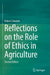 Reflections on the Role of Ethics in Agriculture by Robert Zimdahl