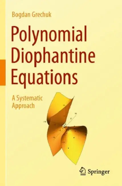 Polynomial Diophantine Equations: A Systematic Approach by Bogdan Grechuk