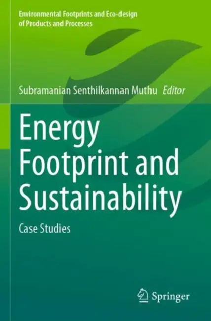 Energy Footprint and Sustainability: Case Studies by Subramanian Senthilkannan Muthu