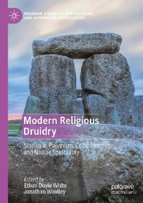 Modern Religious Druidry: Studies in Paganism, Celtic Identity, and Nature Spirituality by Ethan Doyle White