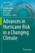 Advances in Hurricane Risk in a Changing Climate by Jennifer M. Collins