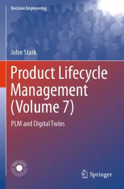 Product Lifecycle Management : Plm and Digital Twins by John Stark