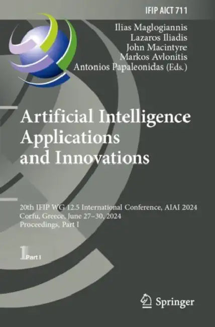 Artificial Intelligence Applications and Innovations: 20th Ifip Wg 12.5 International Conference, Aiai 2024, Corfu, Greece, June 27-30, 2024, Proceedi by Ilias Maglogiannis