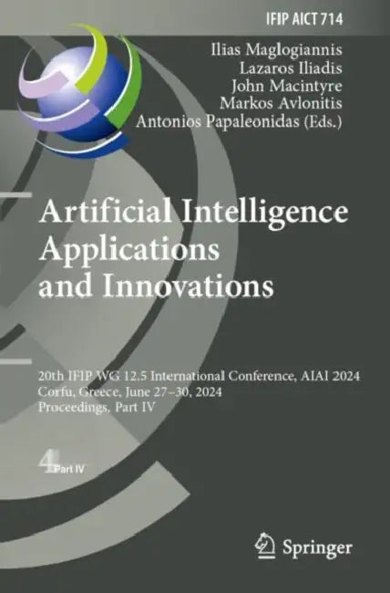 Artificial Intelligence Applications and Innovations: 20th Ifip Wg 12.5 International Conference, Aiai 2024, Corfu, Greece, June 27-30, 2024, Proceedi by Ilias Maglogiannis