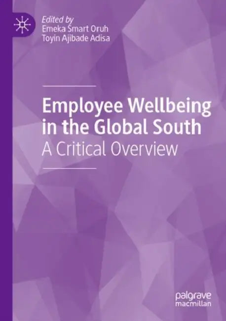 Employee Wellbeing in the Global South: A Critical Overview by Emeka Smart Oruh