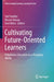 Cultivating Future-Oriented Learners: Polyphonic Education in a Changing World by Yael Yondler