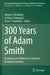 300 Years of Adam Smith: Reception and Influence in Selected European Countries by Jürgen G. Backhaus