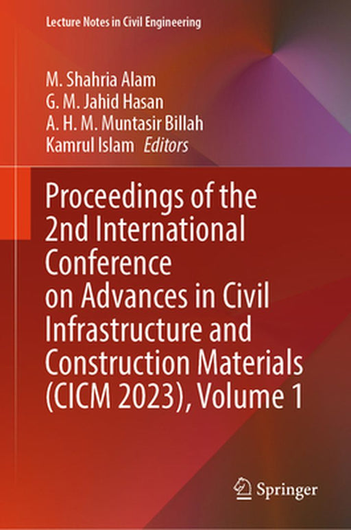 Proceedings of the 2nd International Conference on Advances in Civil Infrastructure and Construction Materials (CICM 2023), Volume 1 by M. Shahria Alam