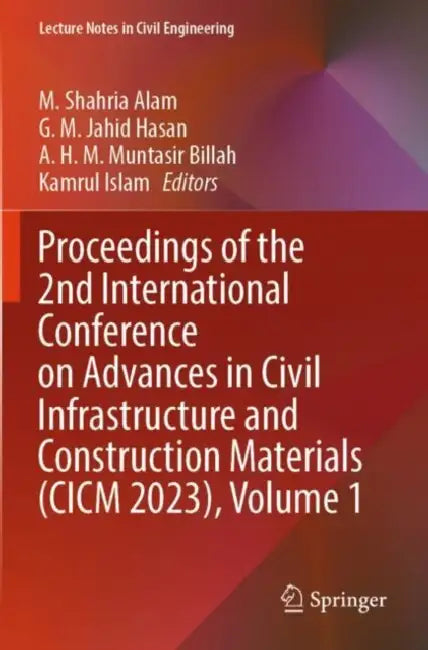 Proceedings of the 2nd International Conference on Advances in Civil Infrastructure and Construction Materials (CICM 2023) by M. Shahria Alam