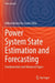 Power System State Estimation and Forecasting: Fundamentals and Advanced Topics by Milton Brown Do Coutto Filho