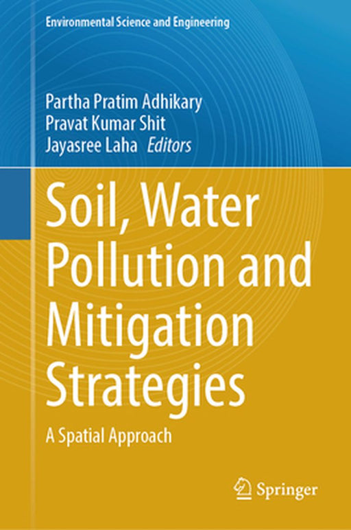 Soil, Water Pollution and Mitigation Strategies: A Spatial Approach by Partha Pratim Adhikary