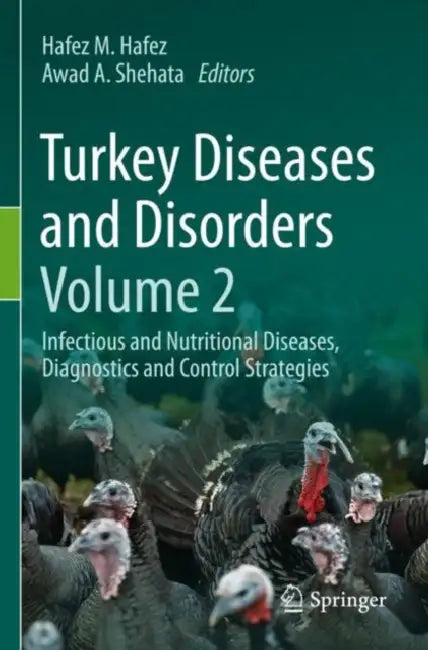 Turkey Diseases and Disorders: Infectious and Nutritional Diseases, Diagnostics and Control Strategies by Hafez M. Hafez