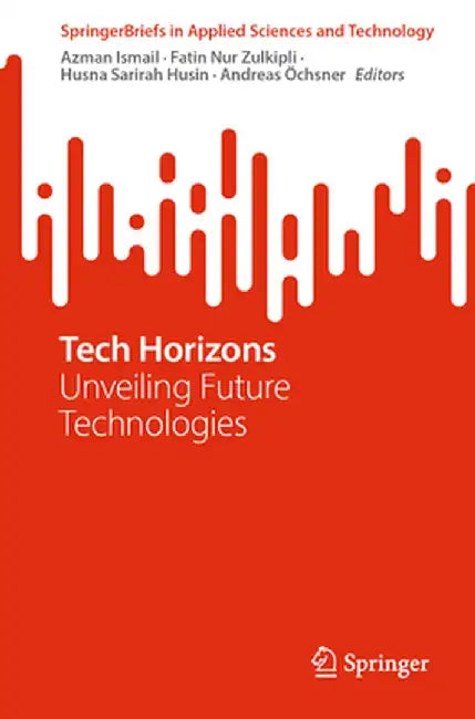 Tech Horizons: Unveiling Future Technologies by Azman Ismail