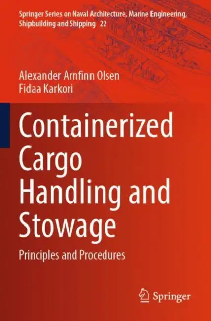 Containerized Cargo Handling and Stowage: Principles and Procedures by Alexander Arnfinn Olsen
