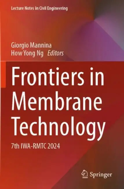 Frontiers in Membrane Technology: 7th Iwa-Rmtc 2024 by Giorgio Mannina