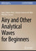 Airy and Other Analytical Waves for Beginners by Juan J. Muñoz-Perez