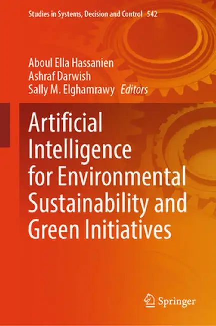 Artificial Intelligence for Environmental Sustainability and Green Initiatives by Aboul Ella Hassanien