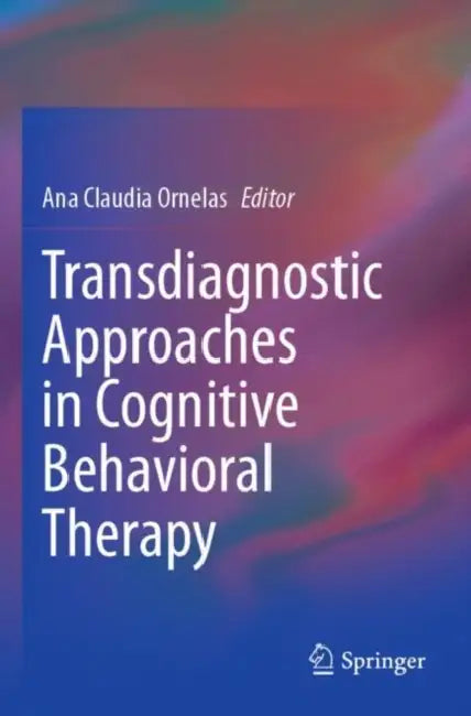 Transdiagnostic Approaches in Cognitive Behavioral Therapy by Ana Claudia Ornelas