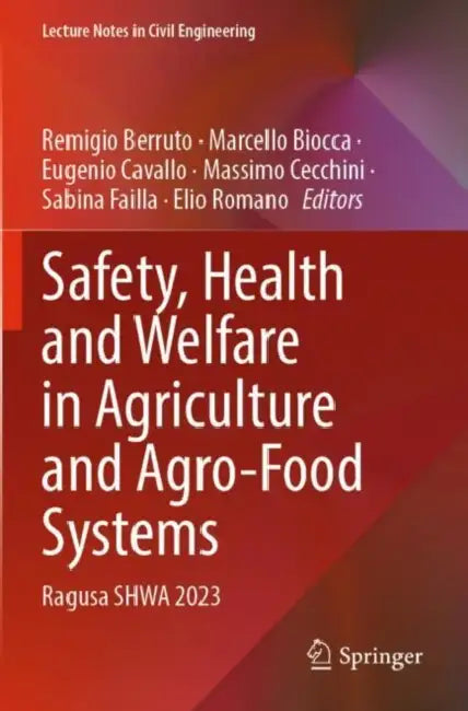 Safety, Health and Welfare in Agriculture and Agro-Food Systems: Ragusa Shwa 2023 by Remigio Berruto