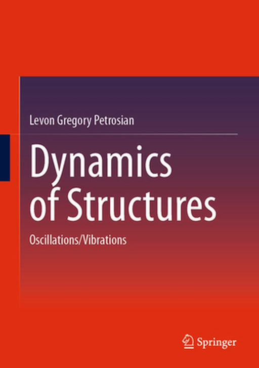 Dynamics of Structures: Oscillations/Vibrations by Levon Gregory Petrosian