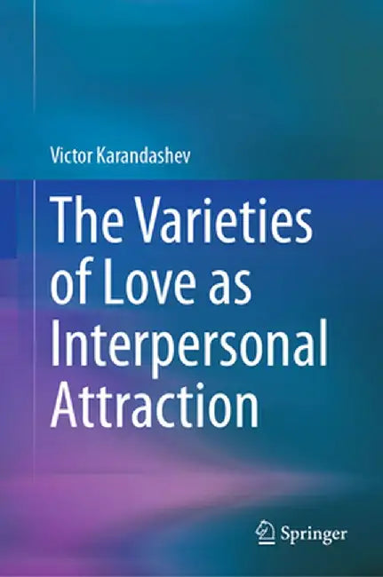 The Varieties of Love as Interpersonal Attraction by Victor Karandashev