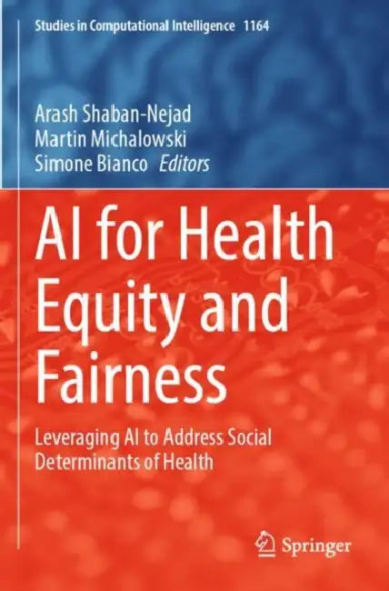 AI for Health Equity and Fairness: Leveraging AI to Address Social Determinants of Health by Arash Shaban-Nejad