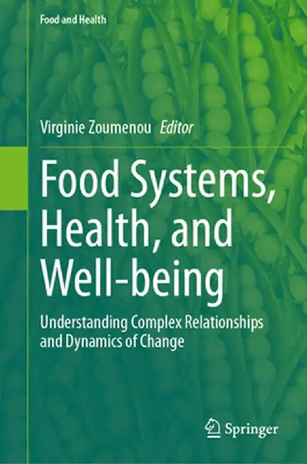 Food Systems, Health, and Well-Being: Understanding Complex Relationships and Dynamics of Change by Virginie Zoumenou