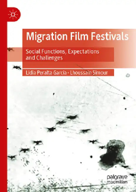 Migration Film Festivals: Social Functions, Expectations and Challenges by Lidia Peralta García