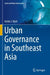 Urban Governance in Southeast Asia by Ambe J. Njoh