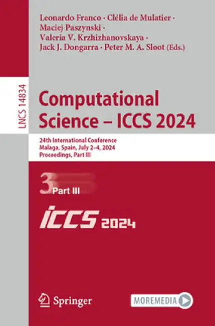 Computational Science - Iccs 2024: 24th International Conference, Malaga, Spain, July 2-4, 2024, Proceedings, Part III by Leonardo Franco