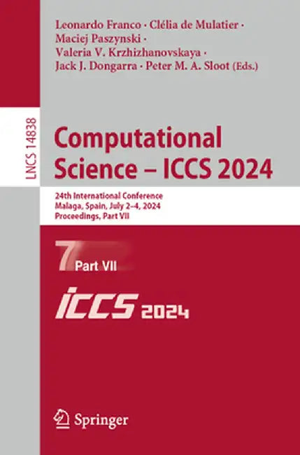 Computational Science - Iccs 2024: 24th International Conference, Malaga, Spain, July 2-4, 2024, Proceedings, Part VII by Leonardo Franco