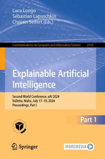 Explainable Artificial Intelligence: Second World Conference, Xai 2024, Valletta, Malta, July 17-19, 2024, Proceedings, Part I by Luca Longo