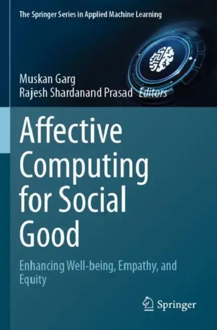 Affective Computing for Social Good: Enhancing Well-Being, Empathy, and Equity by Muskan Garg